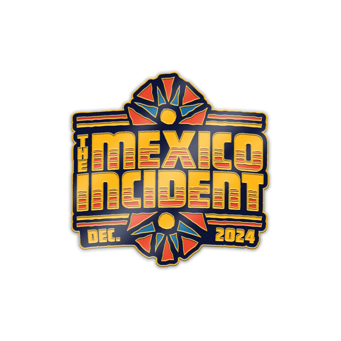 The Mexico Incident 2024 Pin